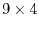 $9\times 4$