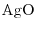 $\rm AgO$